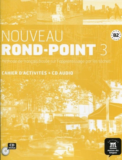 Rond Point 3. Nouveau B2. Ćwiczenia. Szkoła ponadgimnazjalna + CD Opracowanie zbiorowe