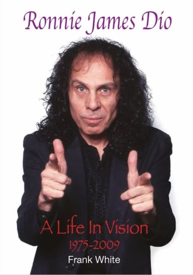 Ronnie James Dio: A Life In Vision 1975-2009 Frank White