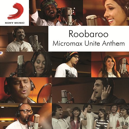 Roobaroo Micromax Unite Anthem Siddharth 'Dub' Sharma feat. Raghu Dixit, Benny Dayal, Neeti Mohan, Apeksha Dandekar, Shruti Pathak, Sanam Puri, Voctronica, Swaroop Khan, Kamal Khan & Brodha V