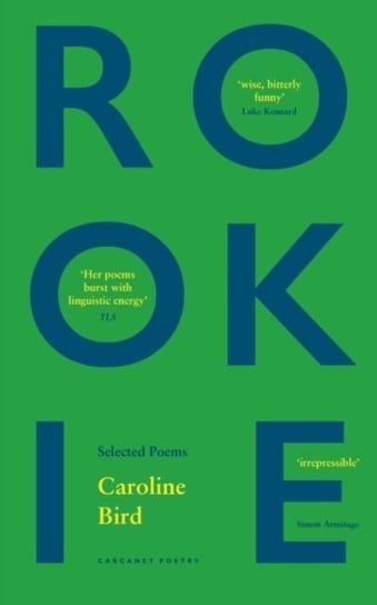 Rookie: Selected Poems Caroline Bird