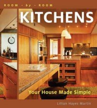 Room By Room: Kitchens: Your House Made Simple Liflander Martin