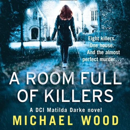 Room Full of Killers (DCI Matilda Darke Thriller, Book 3) Wood Michael