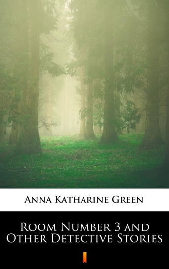 Room Number 3 and Other Detective Stories Green Anna Katharine