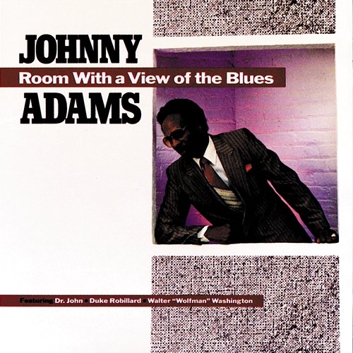 Room With A View Of The Blues Johnny Adams feat. Dr. John, Duke Robillard, Walter "Wolfman" Washington