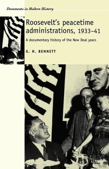 Roosevelt's Peacetime Administrations, 1933-41 Bennett G