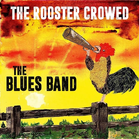 Rooster Crowed The Blues Band