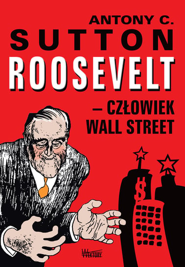 Roosvelt człowiek Wall Street Sutton Antony C.