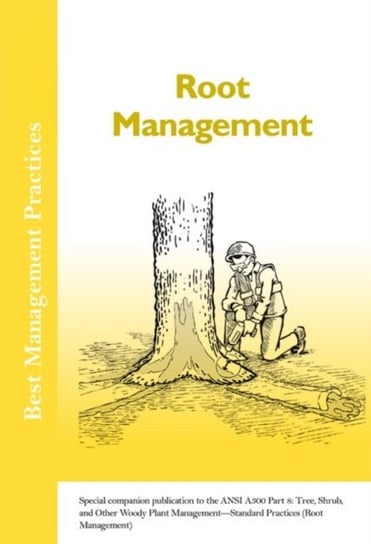Root Management Special Companion Publication To The Ansi 300 Part 8 Tree Shrub And Other 