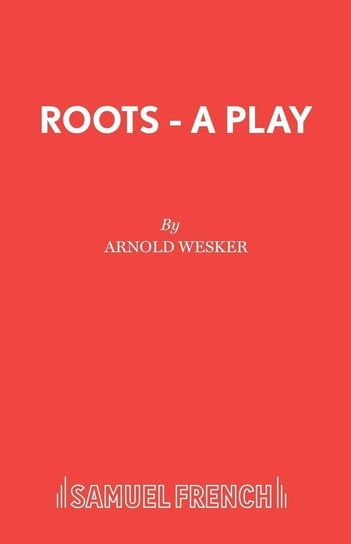 Roots - A Play Wesker Arnold