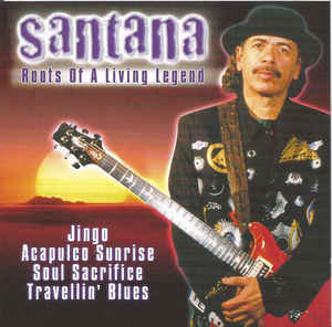 Roots Of A Living Legend Santana