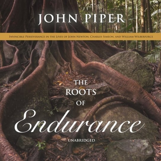 Roots of Endurance Piper John