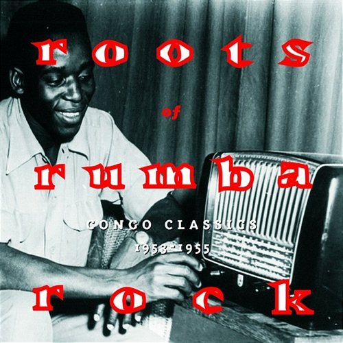 Roots Of Rumba Rock Congo Classics 1954-55 Various Artists