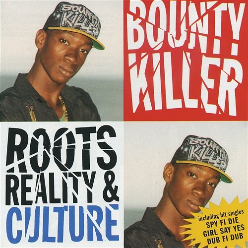 Roots, Reality & Culture Bounty Killer