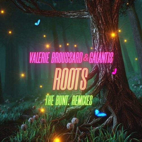 Roots (The BUNT. Remixes) Valerie Broussard feat. Galantis