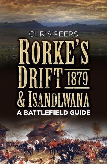 Rorke's Drift & Isandlwana 1879 Peers Chris