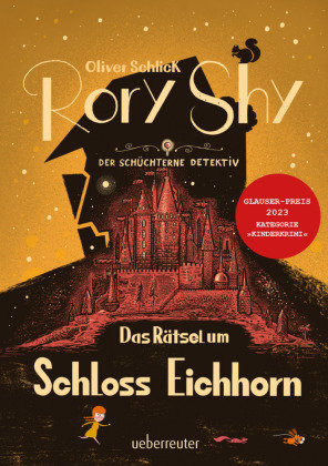 Rory Shy, der schüchterne Detektiv - Das Rätsel um Schloss Eichhorn: Ausgezeichnet mit dem Glauser-Preis 2023 (Rory Shy, der schüchterne Detektiv, Bd. 3) Ueberreuter