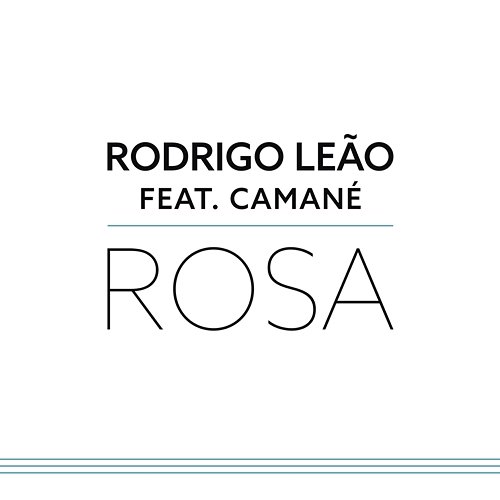 Rosa Rodrigo Leão feat. Camané
