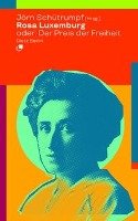 Rosa Luxemburg oder: Der Preis der Freiheit Dietz Verlag Berlin Gmbh, Karl Dietz Verlag Berlin Gmbh
