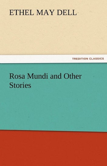 Rosa Mundi and Other Stories Dell Ethel M. (Ethel May)