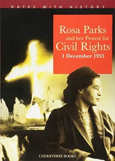 Rosa Parks and her protest for Civil Rights 1 December 1955 Steele Philip
