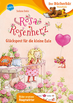 Rosa Rosenherz. Glückspost für die kleine Eule Arena