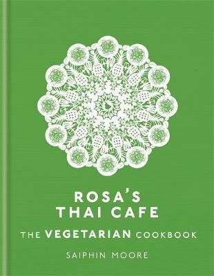 Rosa's Thai Cafe: The Vegetarian Cookbook Moore Saiphin