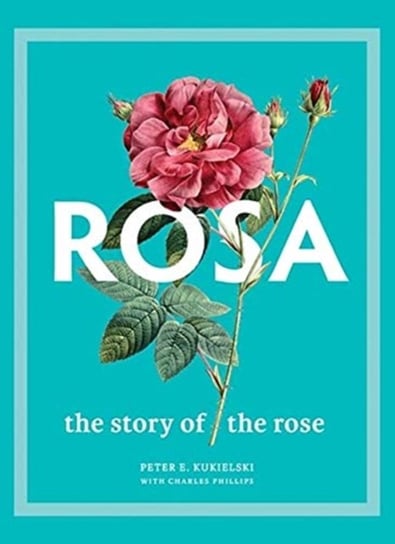 Rosa: The Story of the Rose Opracowanie zbiorowe