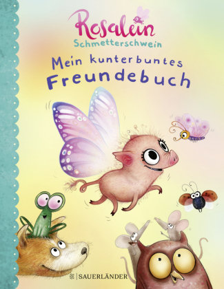 Rosalein Schmetterschwein Mein kunterbuntes Freundebuch Fischer Sauerlander
