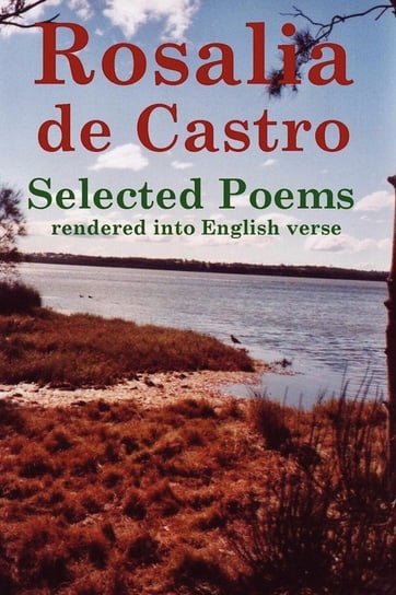 Rosalia de Castro Selected Poems rendered into English verse Reid John Howard