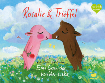 Rosalie & Trüffel - Eine Geschichte von der Liebe Magellan