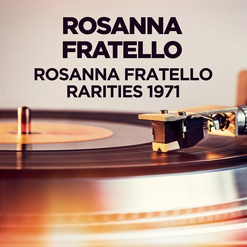 Rosanna Fratello - Rarities 1971 Rosanna Fratello