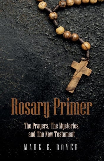 Rosary Primer Boyer Mark G.