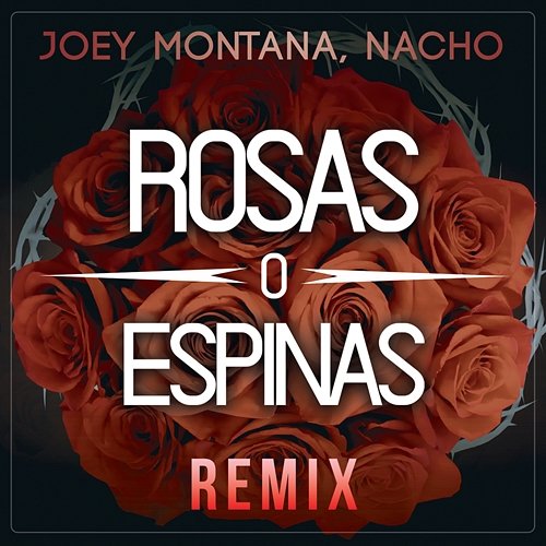 Rosas O Espinas Joey Montana, Nacho