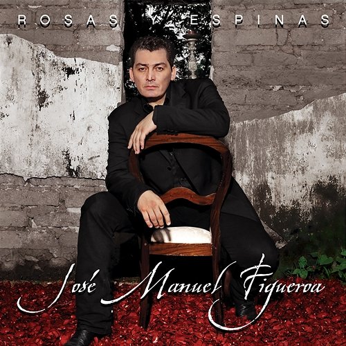 Rosas Y Espinas José Manuel Figueroa