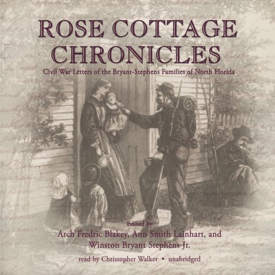 Rose Cottage Chronicles Walker Christopher, Stephens Winston Bryant, Lainhart Ann Smith, Blakely Arch Frederick