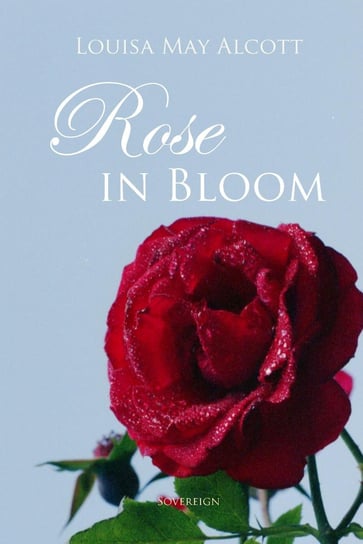 Rose in Bloom Alcott May Louisa