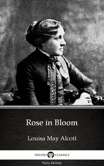 Rose in Bloom by Louisa May Alcott Alcott May Louisa