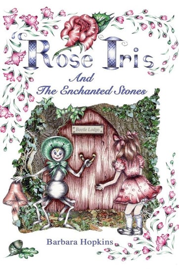 Rose Iris and the Enchanted Stones Hopkins Barbara