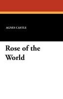 Rose of the World Castle Agnes Egerton, Castle Egerton, Castle Agnes