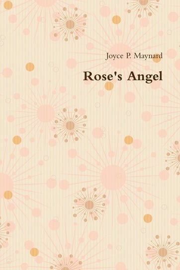 Rose's Angel Maynard Joyce P.
