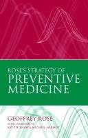 Rose's Strategy of Preventive Medicine: The Complete Original Text Rose Geoffrey, Khaw Kay-Tee, Marmot Michael