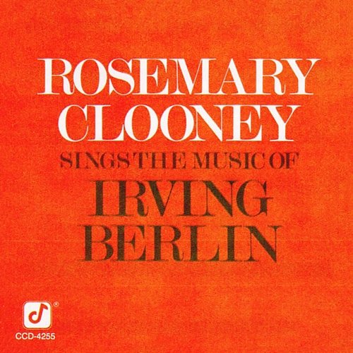 Rosemary Clooney Sings The Music Of Irving Berlin Rosemary Clooney