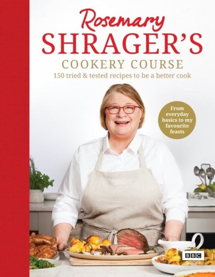Rosemary Shragers Cookery Course: 150 tried & tested recipes to be a better cook Rosemary Shrager