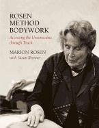 Rosen Method Bodywork: Accessing the Unconscious Through Touch Rosen Marion, Brenner Susan