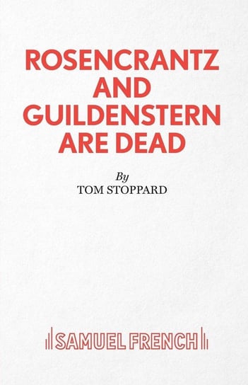 Rosencrantz And Guildenstern Are Dead - A Play Stoppard Tom