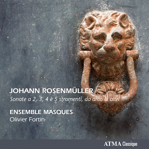 Rosenmüller: Sonate à 2, 3, 4 è 5 stromenti da arco & altri Ensemble Masques, Olivier Fortin