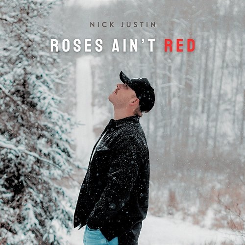Roses Ain’t Red Nick Justin