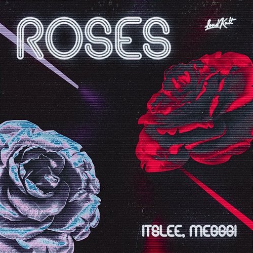 Roses ItsLee & Megggi