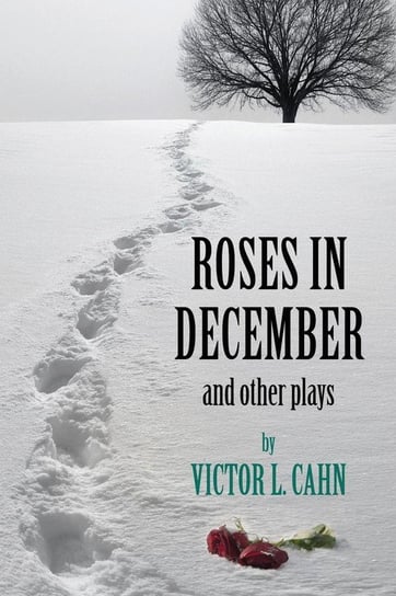 Roses in December Cahn Victor L.