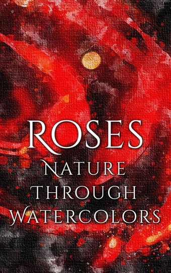 Roses - Nature through Watercolors - ebook epub Martina Daniyal